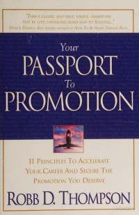 Thompson, Robb — Your Passport To Promotion: 11 Principles to Accelerate Your Career And Secure The Promotion You Deserve