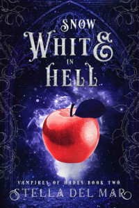 Stella Del Mar — Snow White in Hell (Vampires of Hades Book 2)