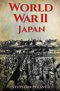 Stephan Weaver [Weaver, Stephan] — World War 2 Japan