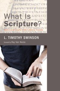 L. Timothy Swinson; — What Is Scripture?