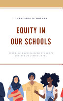 GwenCarol H. Holmes — Equity in Our Schools : Ensuring Marginalized Students Achieve at a High Level