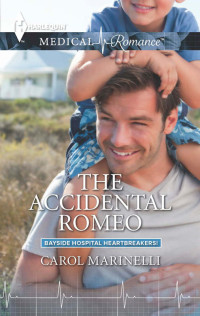 Marinelli, Carol — [Bayside Hospital Heartbreakers! 02] • The Accidental Romeo