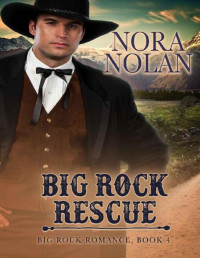 Nora Nolan — Big Rock Rescue (Big Rock Romance Book 4)