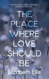 Elizabeth Ellis — The Place Where Love Should Be