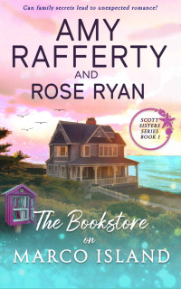 Amy Rafferty, Rose Ryan — The Bookstore On Marco Island (Scott Sisters Series 1)