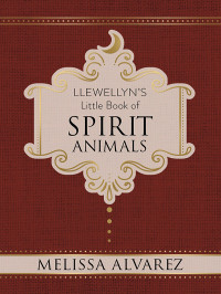 Melissa Alvarez — Llewellyn's Little Book of Spirit Animals