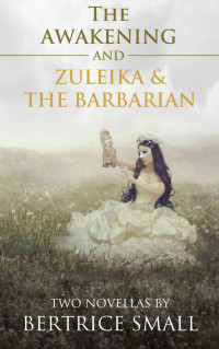 Bertrice Small — The Awakening, and Zuleika & the Barbarian