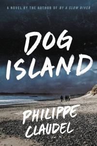 Philippe Claudel — Dog Island