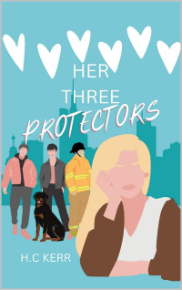 H.C Kerr — Her Three Protectors
