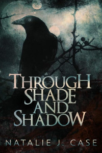 Natalie J. Case — Through Shade and Shadow