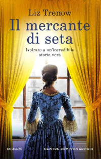 Liz Trenow [Trenow, Liz] — Il mercante di seta