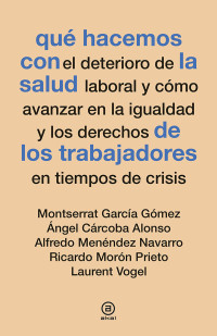 Montserrat García Gómez — Qué hacemos con la salud de los trabajadores en tiempos de crisis