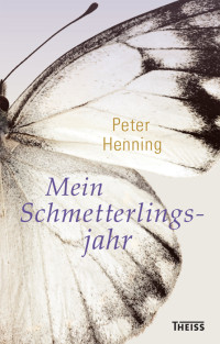 Henning, Peter; — Mein Schmetterlingsjahr