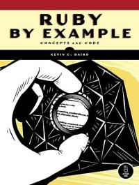 Baird, Kevin C. — Ruby by Example: Concepts and Code
