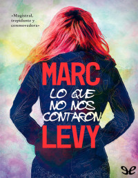 Marc Levy — LO QUE NO NOS CONTARON