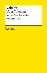 Voltaire — Über Toleranz: Aus Anlass des Todes von Jean Calas