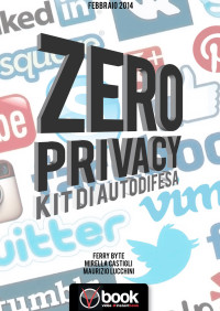 Ferry Byte, Maurizio Lucchini, Mirella Castigli — Zero Privacy