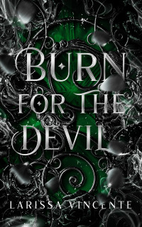 Larissa Vincente — Burn for the Devil: A dark romance (Empty Wishing House Collection Book 2)