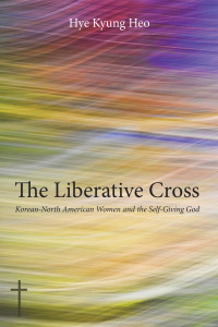 Hye Kyung Heo; — The Liberative Cross