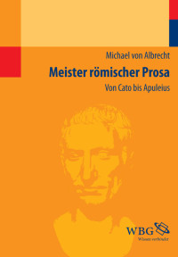 Michael Albrecht; — Meister rmischer Prosa