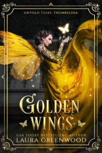 Laura Greenwood — Golden Wings: Untold Tales: Thumbelina