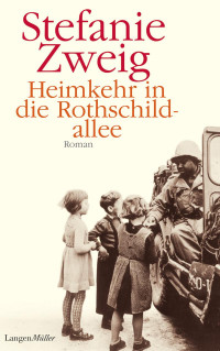 Zweig, Stefanie [Zweig, Stefanie] — Heimkehr in die Rothschildallee