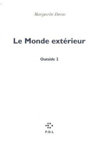 Marguerite Duras [Duras, Marguerite] — Monde extérieur, Outside 2