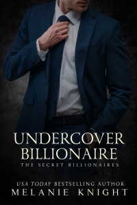 Melanie Knight — Undercover Billionaire