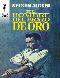 Nelson Algren — EL HOMBRE DEL BRAZO DE ORO