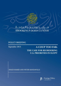 Hamid & Mandaville — A Coup Too Far; the Case for Reordering U.S. Priorities in Egypt