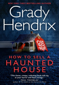 Grady Hendrix — How to Sell a Haunted House