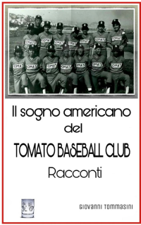 Giovanni Tommasini — Il sogno americano del TOMATO BASEBALL CLUB: Racconti