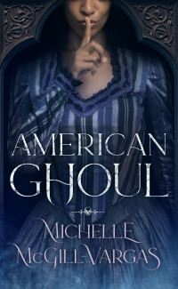 Michelle McGill-Vargas — American Ghoul