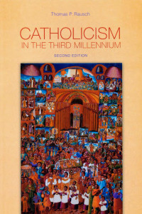 Thomas P. Rausch, SJ; Focus Questions & Glossary by Catherine E. Clifford — Catholicism in the Third Millennium