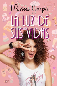 Marissa Cazpri — La Luz de sus vidas: Romance contemporáneo (Spanish Edition)