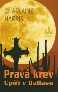 Harris_Charlaine — Harris_Charlaine - Prava krev 2 - Upiri v dalasu