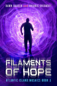 Dawn Dagger, Fredric Shernoff — Filaments of Hope (Atlantic Island: Mosaics #3)