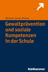 Roland Büchner & Heinz Cornel & Stefan Fischer — Gewaltprävention und soziale Kompetenzen in der Schule