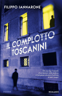 Filippo Iannarone — Il complotto Toscanini