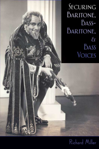 Miller R. — Securing Baritone, Bass-Baritone, and Bass Voices