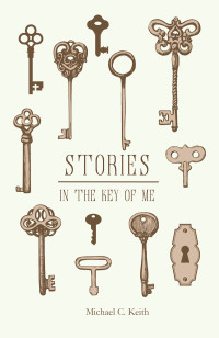 Michael C. Keith — Stories in the Key of Me