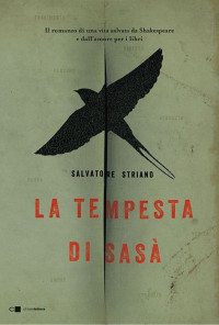 Striano Salvatore — La Tempesta di Sasà: Il romanzo di una vita salvata da Shakespeare e dall'amore per i libri