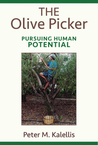 Peter M. Kalellis; — Olive Picker, The: Pursuing Human Potential