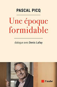 Pascal Picq, Denis Lafay — Une époque formidable