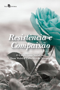 Luiz Mangea; — Resistncia e Compaixo