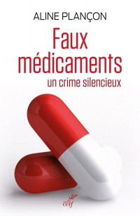 Aline Plançon — Faux médicaments, un crime silencieux