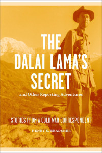 Henry S. Bradsher — The Dalai Lama's Secret and Other Reporting Adventures