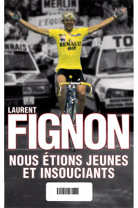 Laurent Fignon — Nous étions jeunes et insouciants