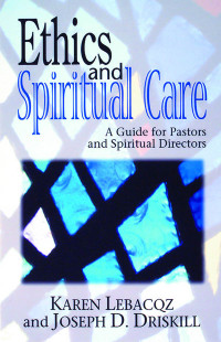 Karen Lebacqz;Driskill, Joseph; & Joseph D. Driskill — Ethics and Spiritual Care