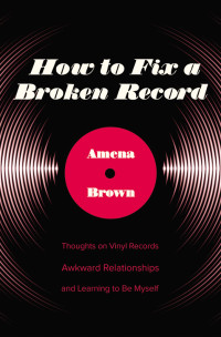 Amena Brown; — How to Fix a Broken Record